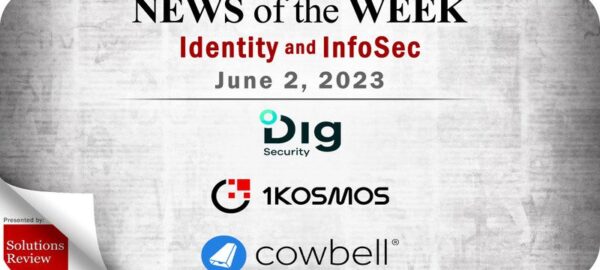 Identity Management and Information Security News for the Week of June 2; Dig Security, 1Kosmos, Cowbell, and More