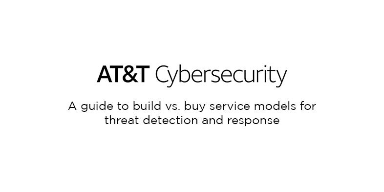 AT&T Cybersecurity - A guide to build vs. buy service models for threat ...