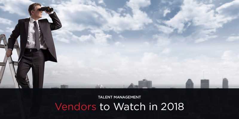 5 Talent Management Vendors to Watch in 2018