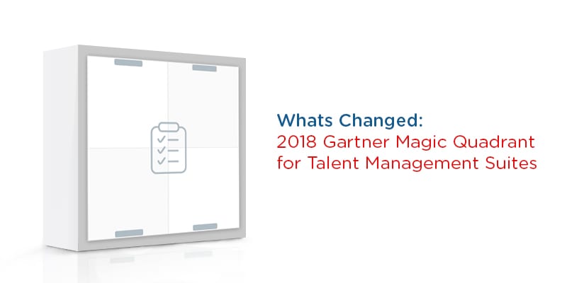 What's Changed: 2018 Gartner Magic Quadrant for Talent Management Suites