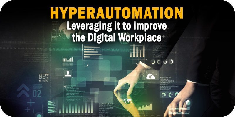 Leveraging Hyperautomation to Improve the Digital Workplace