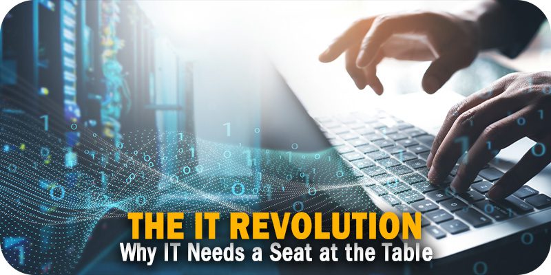 The IT Revolution Why IT Needs a Seat at the Table