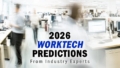 WorkTech Predictions from Industry Experts for 2026