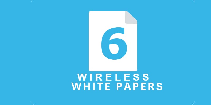 Top Six Best Wireless Wireless White Papers