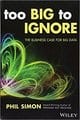 Too Big to Ignore: The Business Case for Big Data (Wiley and SAS Business Series)