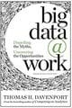 Big Data at Work: Dispelling the Myths, Uncovering the Opportunities