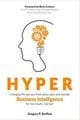 Hyper: Changing the way you think about, plan, and execute business intelligence for real results, real fast!