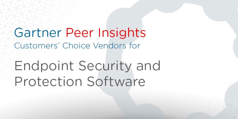 The 7 Gartner Peer Insights Customers’ Choice Vendors for Endpoint Security and Protection Software