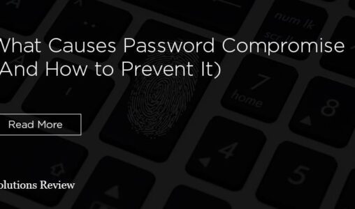 What Causes Password Compromise (And How to Prevent It)