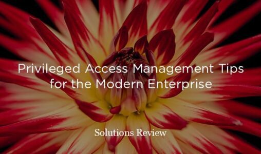 Privileged Access Management Tips for the Modern Enterprise