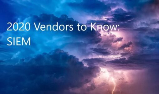 2020 Vendors to Know: SIEM