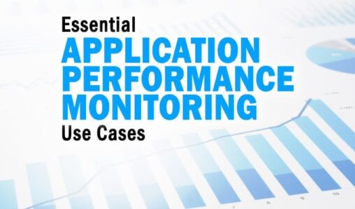 Eight Essential Use Cases for Application Performance Monitoring