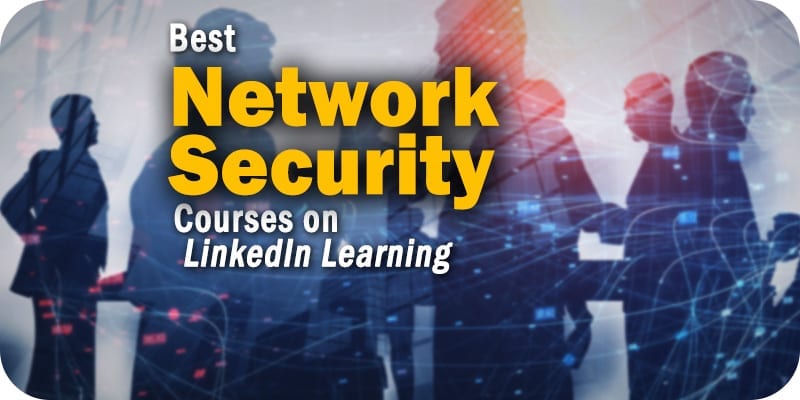 The Best Network Security Courses on LinkedIn Learning