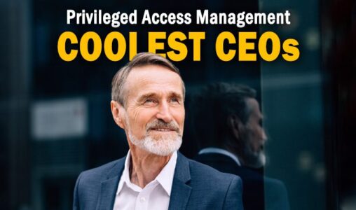 The Coolest Privileged Access Management CEOs of 2021