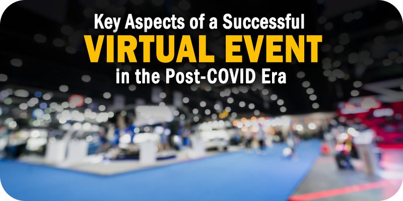 Three Key Aspects of a Successful Virtual Event in the Post-COVID Era