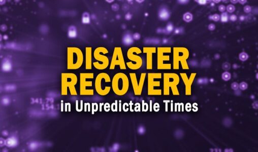 Disaster Recovery in Unpredictable Times