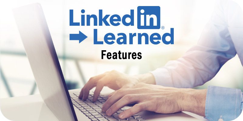 LinkedIn Features for Marketing: From Basic to Advanced