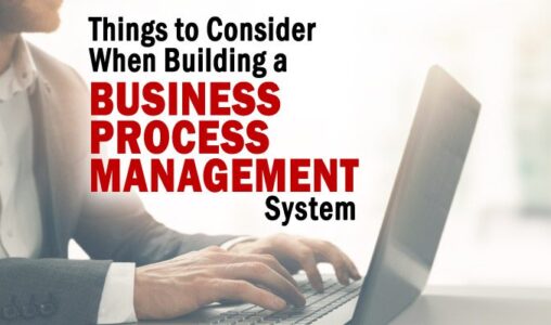 Things to Consider When Building a Business Process Management System (BPMS)