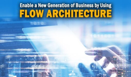 Enable a New Generation of Business Using Flow Architecture