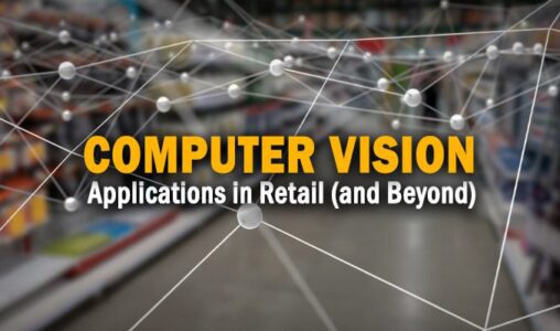 Applications of AI and Computer Vision in Retail (and Beyond)