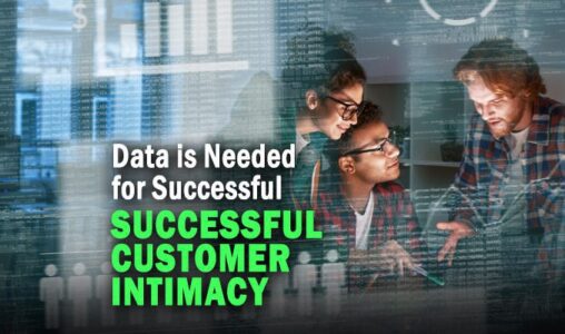 Data is the Untapped Source Needed for Successful Customer Intimacy