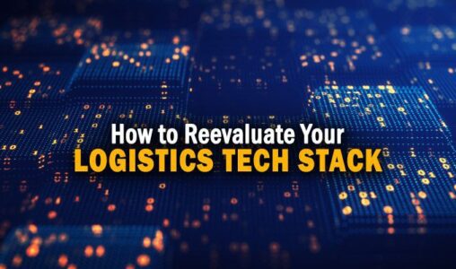 Reevaluate Your Logistics Tech Stack