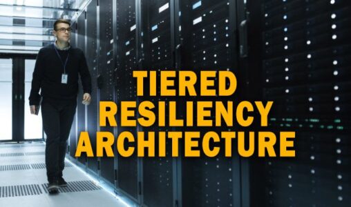 What is a Tiered Resiliency Architecture and Why Does it Matter?