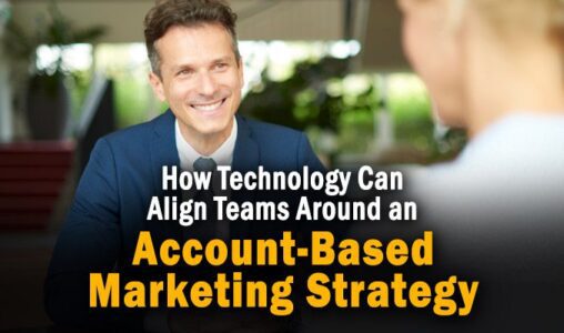 How Technology Can Align Teams Around an Account-Based Marketing Strategy