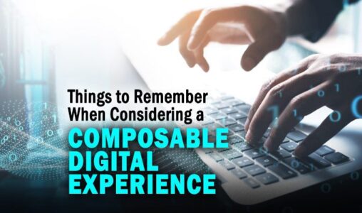Things to Remember When Considering a Composable Digital Experience Platform