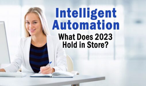 What Does 2023 Hold in Store for Intelligent Automation