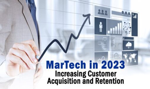 MarTech in 2023 Increasing Customer Acquisition and Retention