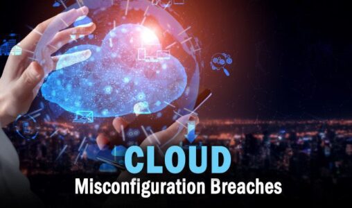 Cloud Misfiguration Breaches