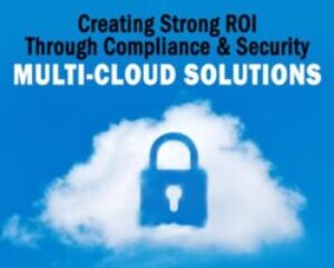 Creating-Strong-ROI-for-Multi-Cloud-Solutions-Through-Compliance-Security.jpg