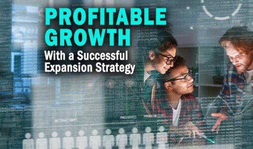 Drive Profitable Growth by Executing a Successful Expansion Strategy