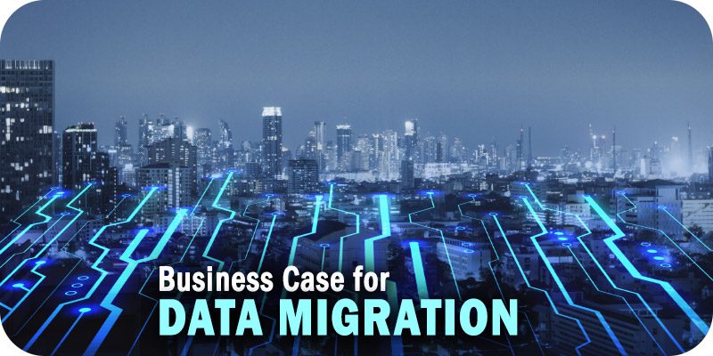 Business Case for Data Migration