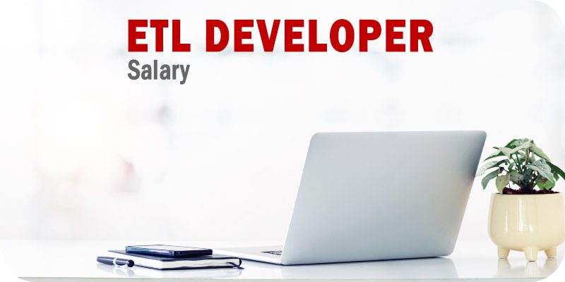 ETL Developer Salary