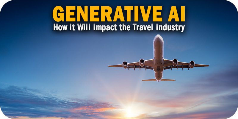 How Generative AI Will Impact the Travel Industry
