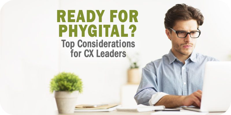 Is Your Business Ready for Phygital Top Considerations for CX Leaders