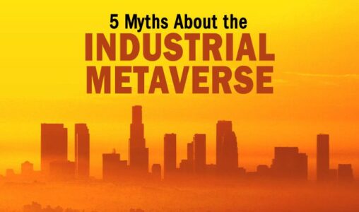 5 Myths You Shouldn't Believe About the Industrial Metaverse