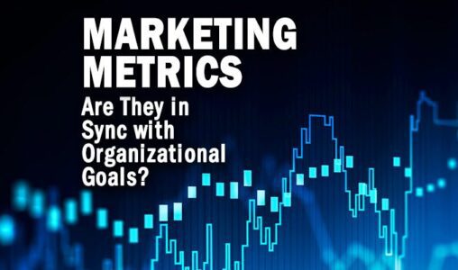 Are Your Marketing Metrics in Sync with Organizational Goals