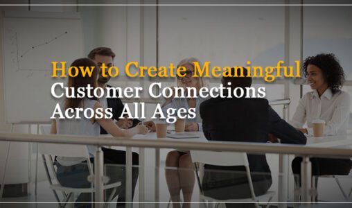 Creating Meaningful Customer Connections