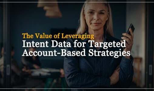 Leverage Intent Data for Targeted Account-Based Strategies