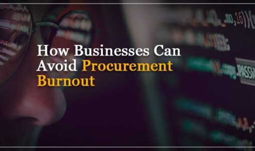 How Businesses Can Avoid Procurement Burnout