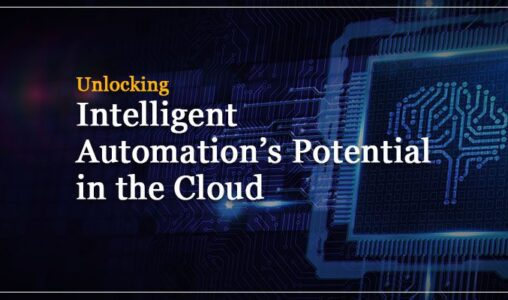 Unlocking the Potential of Intelligent Automation (IA) in the Cloud