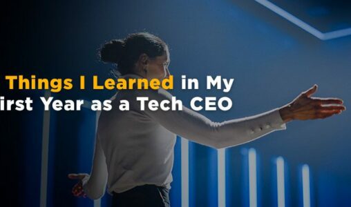 3 Things I Learned in My First Year as a Tech CEO