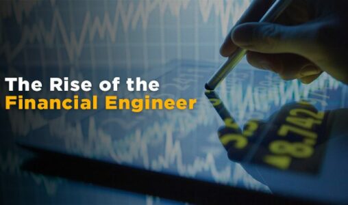 The Rise of the Financial Engineer